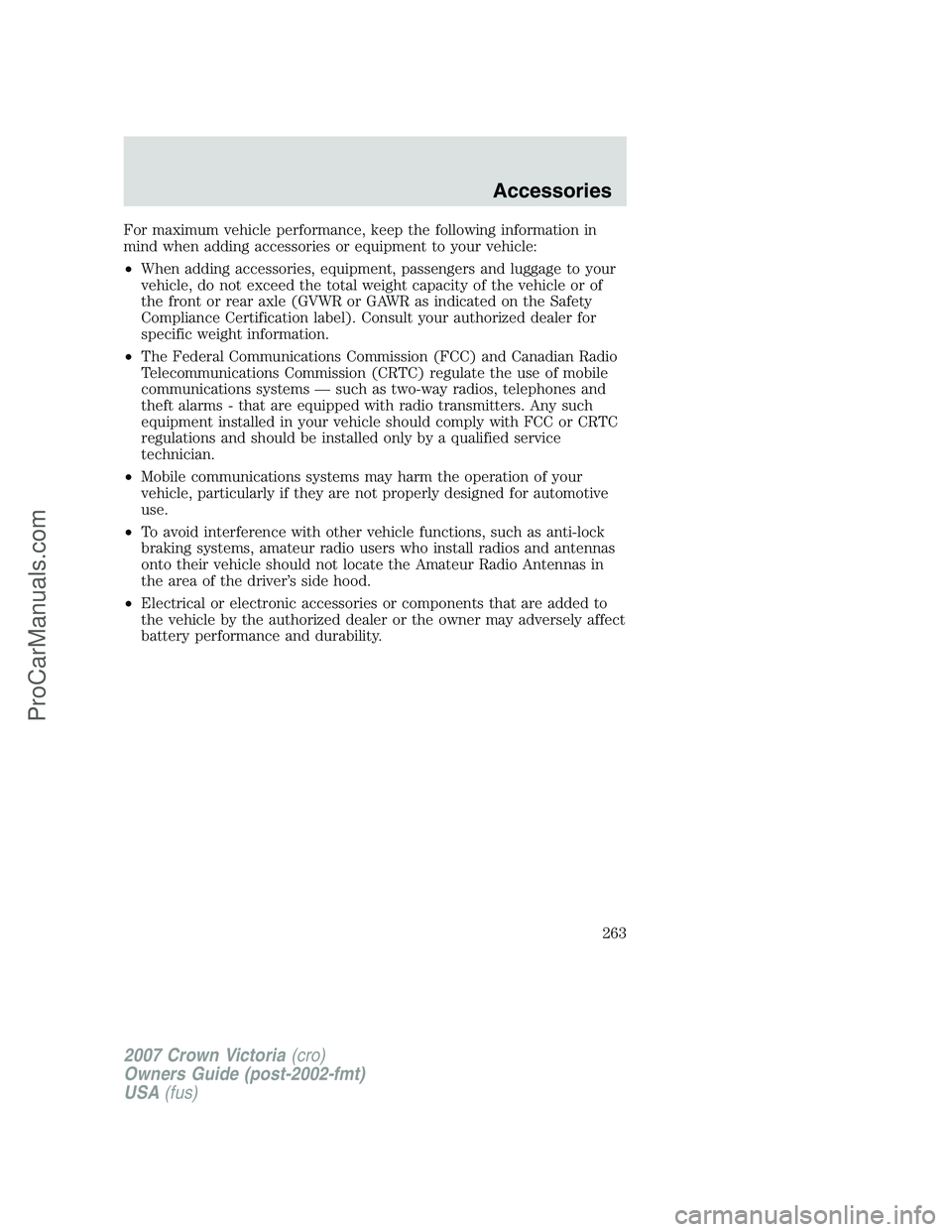 FORD E-450 2007  Owners Manual For maximum vehicle performance, keep the following information in
mind when adding accessories or equipment to your vehicle:
•When adding accessories, equipment, passengers and luggage to your
vehi