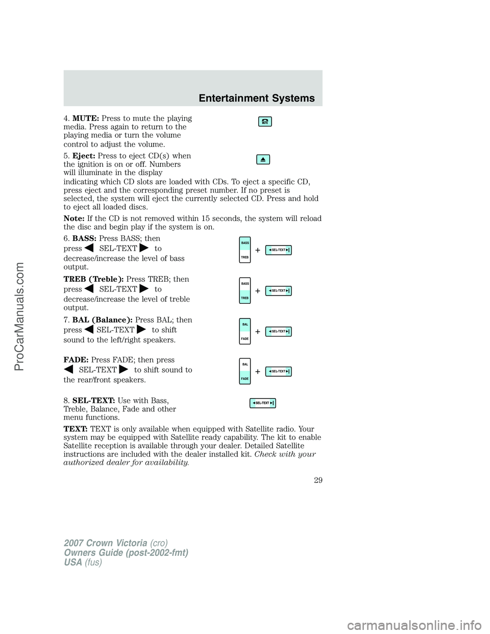 FORD E-450 2007  Owners Manual 4.MUTE:Press to mute the playing
media. Press again to return to the
playing media or turn the volume
control to adjust the volume.
5.Eject:Press to eject CD(s) when
the ignition is on or off. Numbers