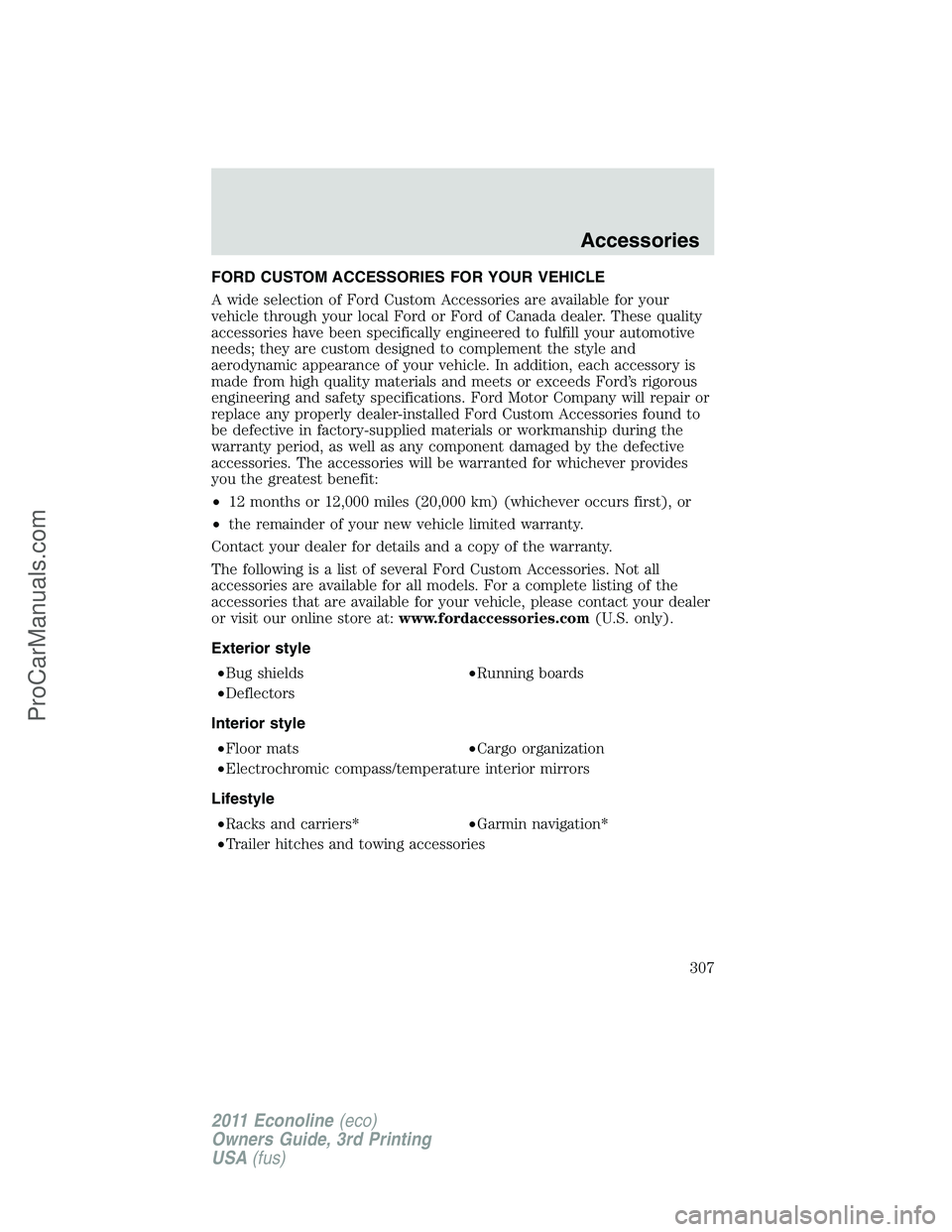 FORD E-450 2011  Owners Manual FORD CUSTOM ACCESSORIES FOR YOUR VEHICLE
A wide selection of Ford Custom Accessories are available for your
vehicle through your local Ford or Ford of Canada dealer. These quality
accessories have bee