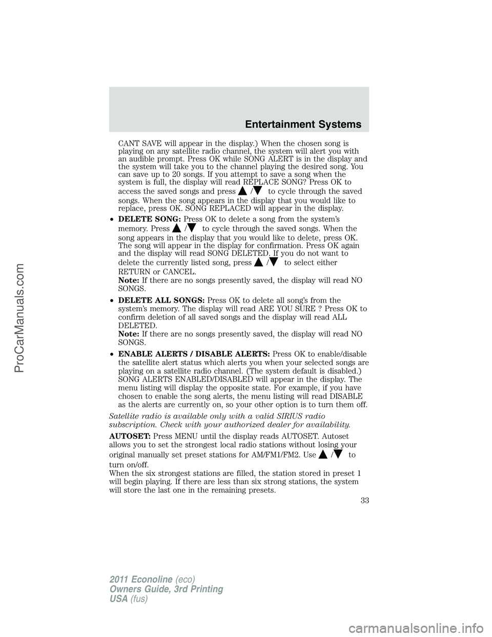 FORD E-450 2011 Owners Manual CANT SAVE will appear in the display.) When the chosen song is
playing on any satellite radio channel, the system will alert you with
an audible prompt. Press OK while SONG ALERT is in the display and FORD E-450 2011 Owners Manual CANT SAVE will appear in the display.) When the chosen song is
playing on any satellite radio channel, the system will alert you with
an audible prompt. Press OK while SONG ALERT is in the display and
