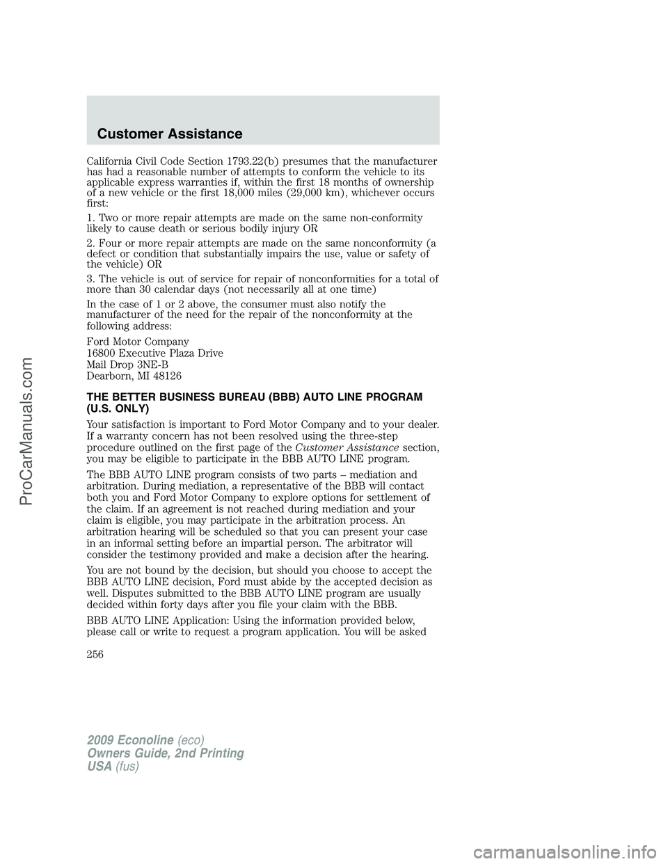 FORD ECONOLINE 2009  Owners Manual California Civil Code Section 1793.22(b) presumes that the manufacturer
has had a reasonable number of attempts to conform the vehicle to its
applicable express warranties if, within the first 18 mont