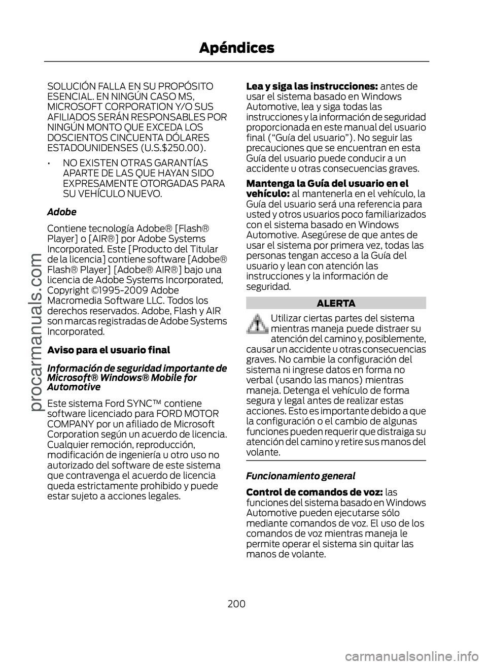 FORD ECOSPORT 2017  Owners Manual SOLUCIÓN FALLA EN SU PROPÓSITO
ESENCIAL. EN NINGÚN CASO MS,
MICROSOFT CORPORATION Y/O SUS
AFILIADOS SERÁN RESPONSABLES POR
NINGÚN MONTO QUE EXCEDA LOS
DOSCIENTOS CINCUENTA DÓLARES
ESTADOUNIDENSE