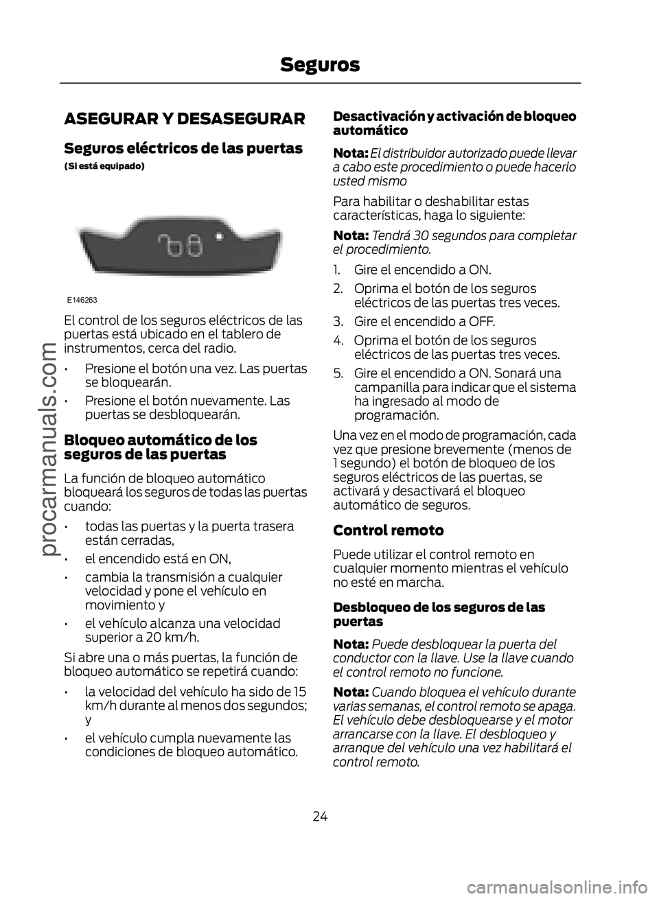 FORD ECOSPORT 2017  Owners Manual ASEGURAR Y DESASEGURAR
Seguros eléctricos de las puertas(Si está equipado)
�(������
El control de los seguros eléctricos de las
puertas está ubicado en el tablero de
instrumentos, cerca del 