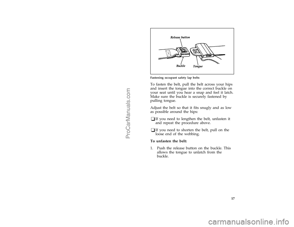 FORD F250 1996  Owners Manual 17 [SR07400(BEF )05/95]
one third page art:0020638-C
Fastening occupant safety lap belts
[SR07500(BEF )04/95]
To fasten the belt, pull the belt across your hips
and insert the tongue into the correct 