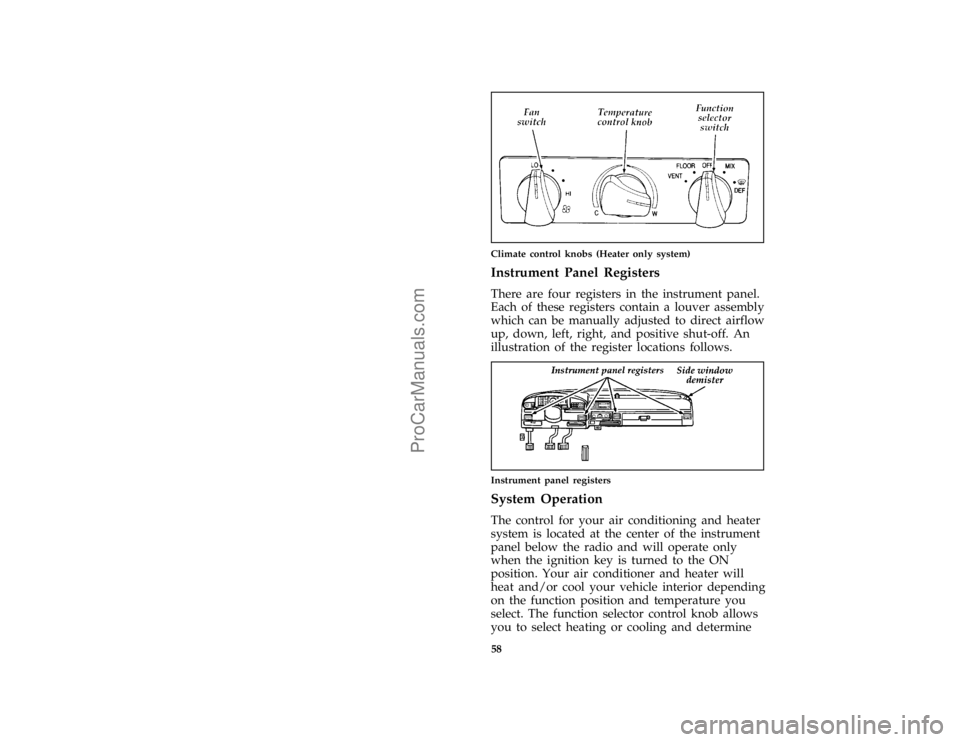 FORD F250 1997  Owners Manual 58
*
[CF00650(F )05/96]
one third page art:0020096-D
Climate control knobs (Heater only system)
%*
[CF00800(F )03/96]
Instrument Panel Registers
[CF01000(F )04/96]
There are four registers in the inst