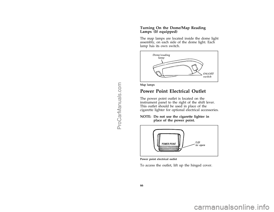 FORD F250 1997  Owners Manual 66 % [CF17500(F )04/96]Turning On the Dome/Map Reading
Lamps (If equipped)
[CF17600(F )04/96]
The map lamps are located inside the dome light
assembly, on each side of the dome light. Each
lamp has it