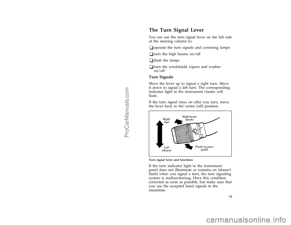 FORD F250 1997  Owners Manual 71
%*
[CF26900(FM)02/96]
The Turn Signal Lever
*
[CF27000(FM)02/96]
You can use the turn signal lever on the left side
of the steering column to:
*
[CF27100(FM)02/96]
q
operate the turn signals and co