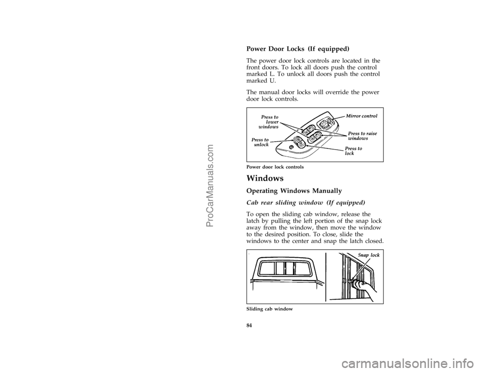 FORD F250 1997  Owners Manual 84 %
*
[CF43800(F )01/96]
Power Door Locks (If equipped)
[CF43850(F )05/96]
The power door lock controls are located in the
front doors. To lock all doors push the control
marked L. To unlock all door