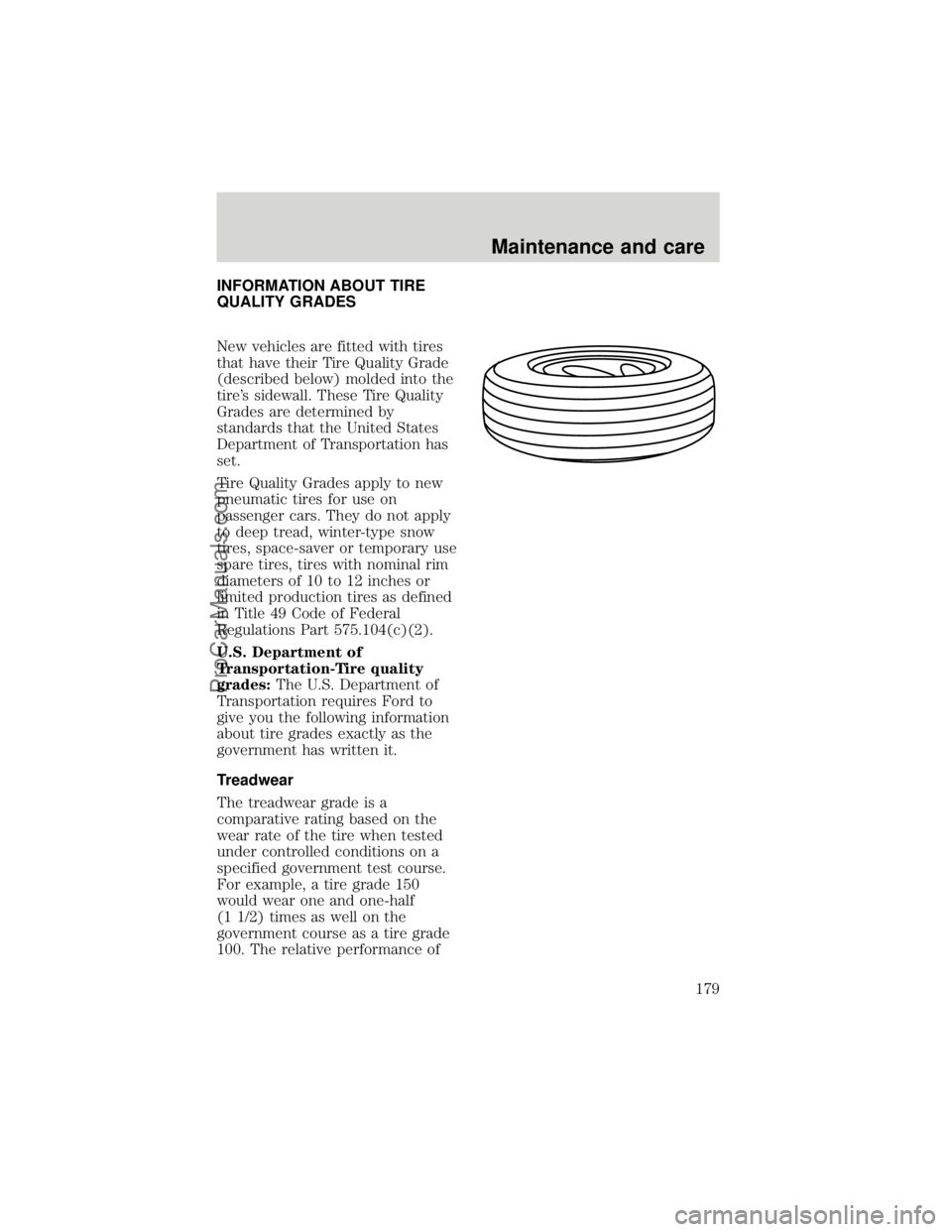 FORD F250 1998  Owners Manual INFORMATION ABOUT TIRE
QUALITY GRADES
New vehicles are fitted with tires
that have their Tire Quality Grade
(described below) molded into the
tires sidewall. These Tire Quality
Grades are determined 
