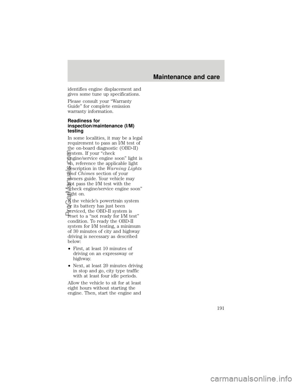 FORD F250 1998  Owners Manual identifies engine displacement and
gives some tune up specifications.
Please consult your ªWarranty
Guideº for complete emission
warranty information.
Readiness for
inspection/maintenance (I/M)
test