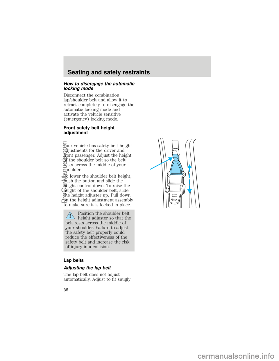 FORD F250 1998  Owners Manual How to disengage the automatic
locking mode
Disconnect the combination
lap/shoulder belt and allow it to
retract completely to disengage the
automatic locking mode and
activate the vehicle sensitive
(