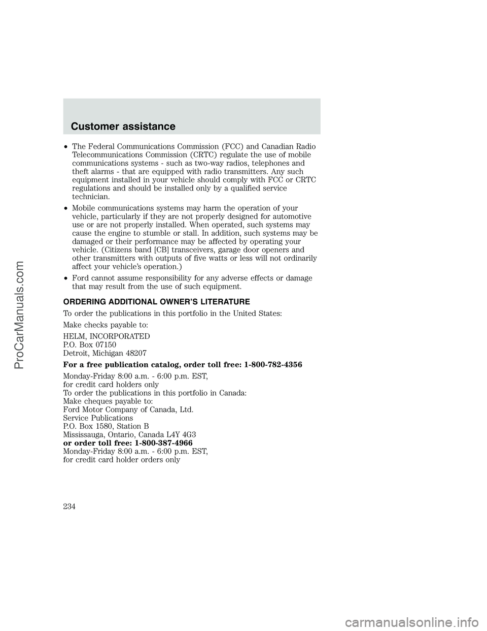 FORD F250 1999  Owners Manual •The Federal Communications Commission (FCC) and Canadian Radio
Telecommunications Commission (CRTC) regulate the use of mobile
communications systems - such as two-way radios, telephones and
theft 