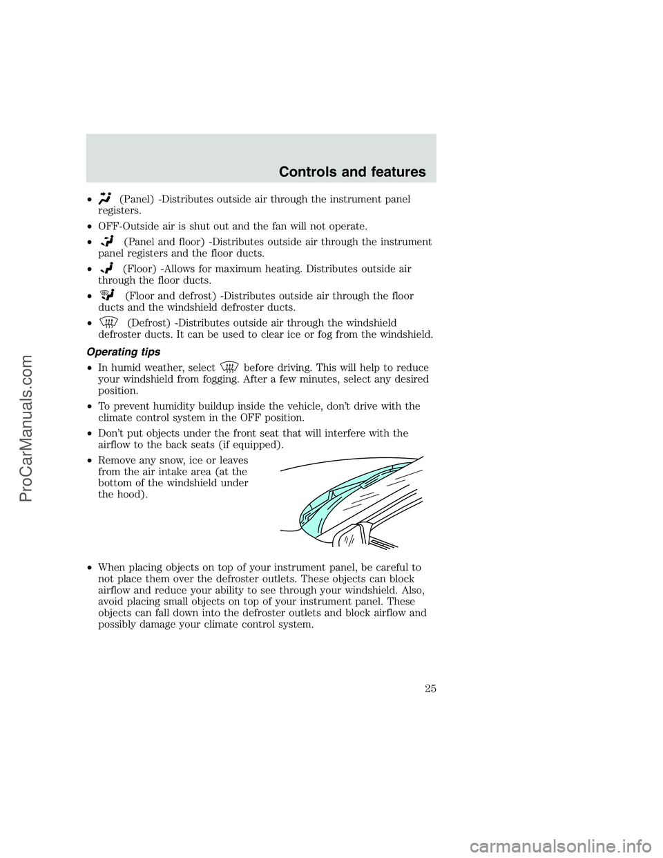 FORD F250 1999 Owners Manual •(Panel) -Distributes outside air through the instrument panel
registers.
•OFF-Outside air is shut out and the fan will not operate.
•
(Panel and floor) -Distributes outside air through the inst FORD F250 1999 Owners Manual •(Panel) -Distributes outside air through the instrument panel
registers.
•OFF-Outside air is shut out and the fan will not operate.
•
(Panel and floor) -Distributes outside air through the inst