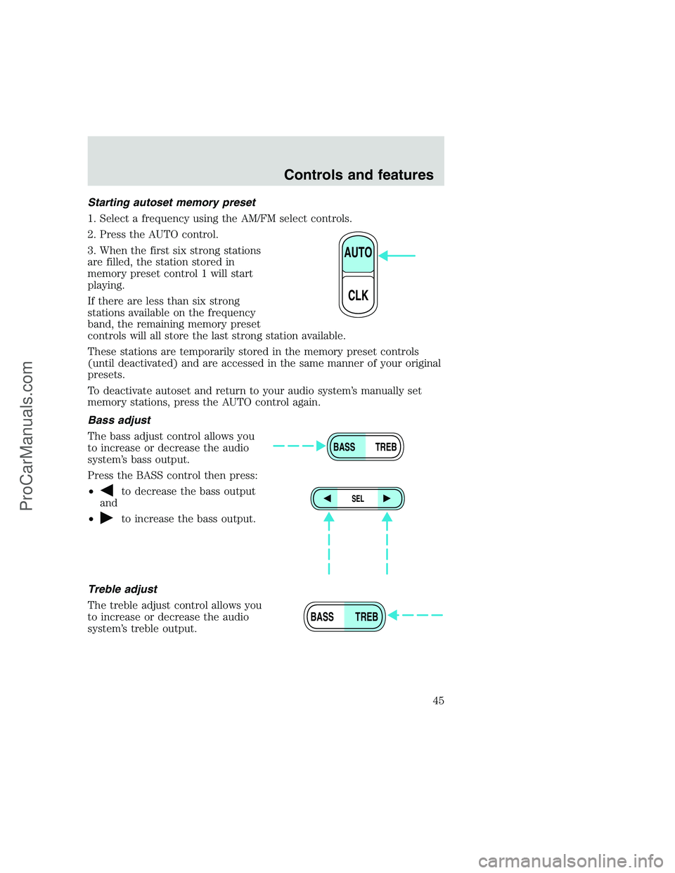 FORD F250 1999  Owners Manual Starting autoset memory preset
1. Select a frequency using the AM/FM select controls.
2. Press the AUTO control.
3. When the first six strong stations
are filled, the station stored in
memory preset c