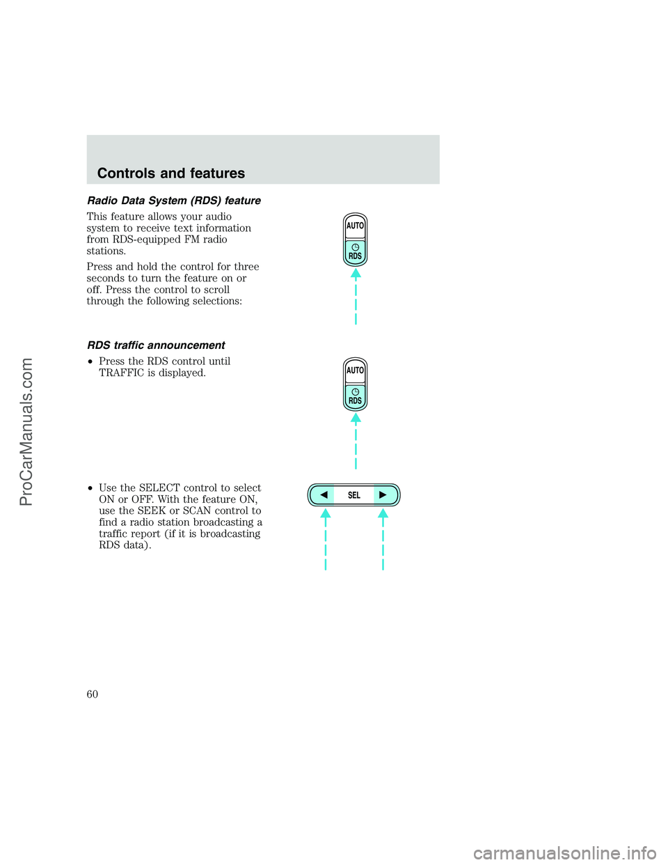 FORD F250 1999  Owners Manual Radio Data System (RDS) feature
This feature allows your audio
system to receive text information
from RDS-equipped FM radio
stations.
Press and hold the control for three
seconds to turn the feature 
