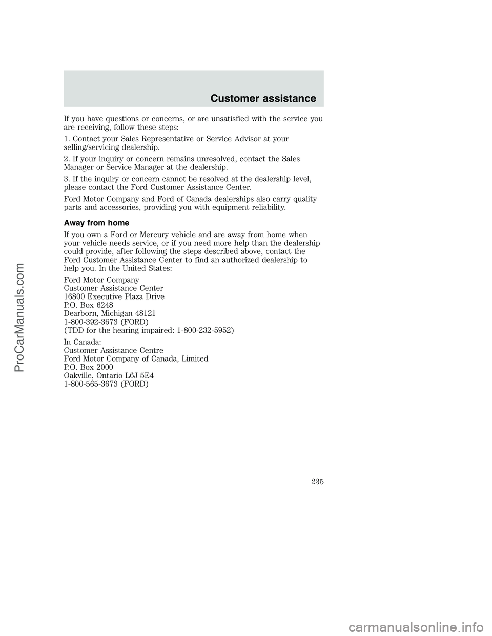 FORD F250 2000  Owners Manual If you have questions or concerns, or are unsatisfied with the service you
are receiving, follow these steps:
1. Contact your Sales Representative or Service Advisor at your
selling/servicing dealersh