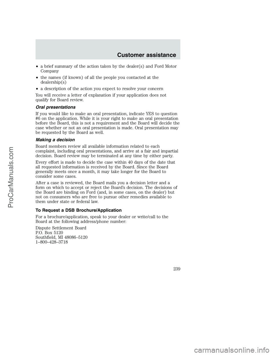 FORD F250 2000  Owners Manual •a brief summary of the action taken by the dealer(s) and Ford Motor
Company
•the names (if known) of all the people you contacted at the
dealership(s)
•a description of the action you expect to