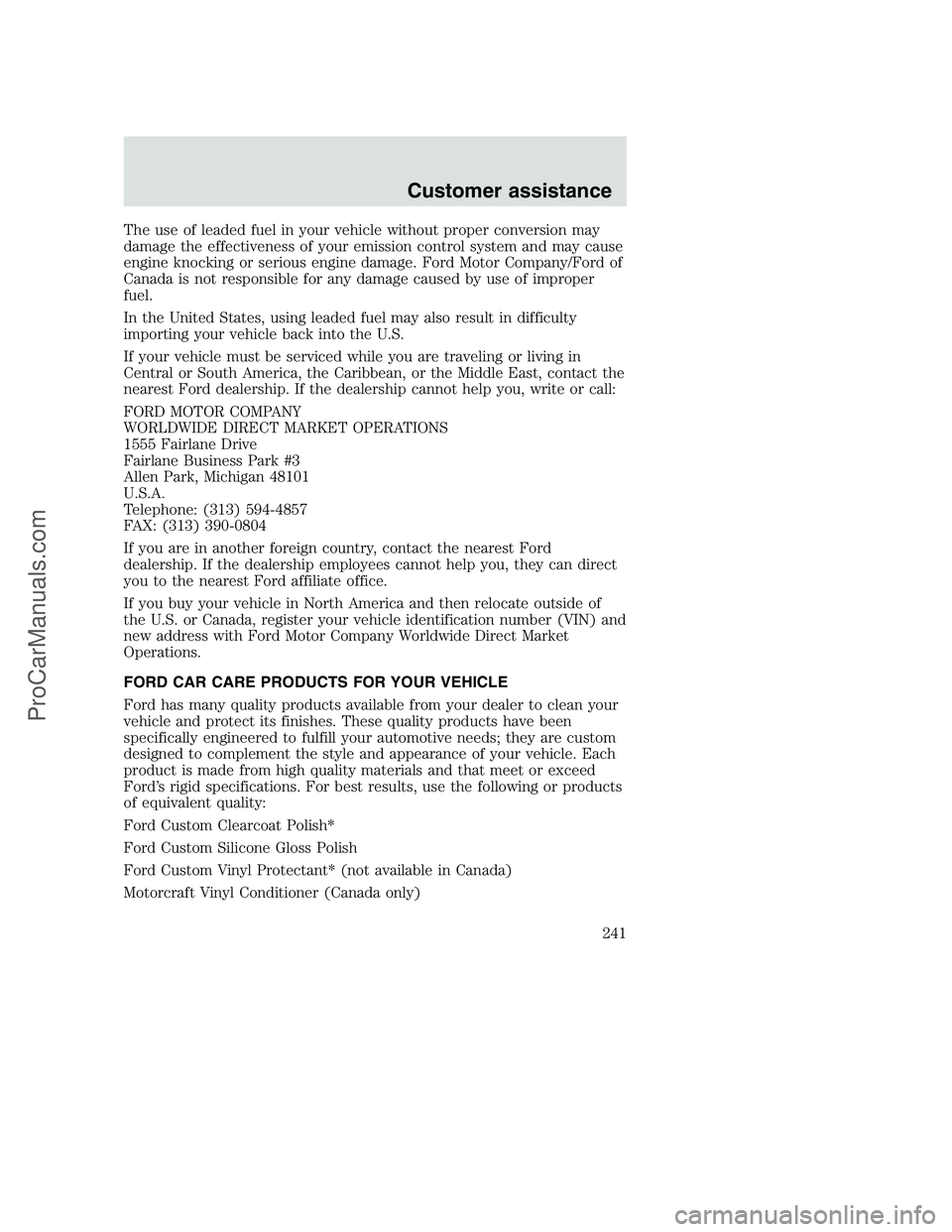 FORD F250 2000 Owners Manual The use of leaded fuel in your vehicle without proper conversion may
damage the effectiveness of your emission control system and may cause
engine knocking or serious engine damage. Ford Motor Company FORD F250 2000 Owners Manual The use of leaded fuel in your vehicle without proper conversion may
damage the effectiveness of your emission control system and may cause
engine knocking or serious engine damage. Ford Motor Company