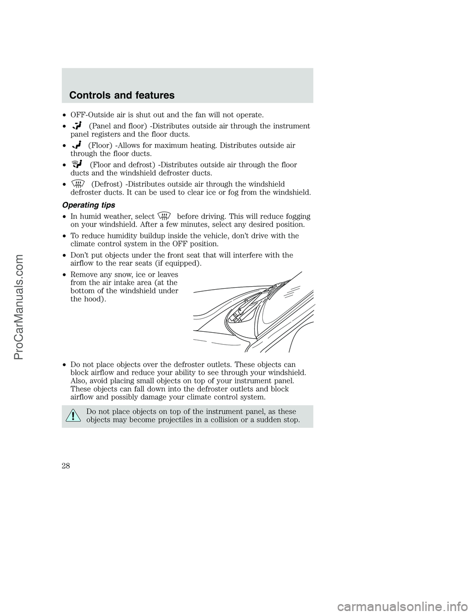 FORD F250 2000  Owners Manual •OFF-Outside air is shut out and the fan will not operate.
•
(Panel and floor) -Distributes outside air through the instrument
panel registers and the floor ducts.
•
(Floor) -Allows for maximum 
