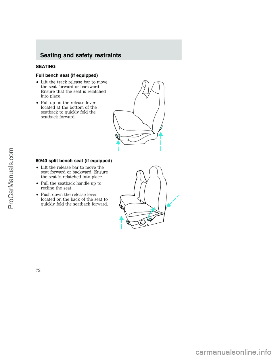 FORD F250 2000  Owners Manual SEATING
Full bench seat (if equipped)
•Lift the track release bar to move
the seat forward or backward.
Ensure that the seat is relatched
into place.
•Pull up on the release lever
located at the b
