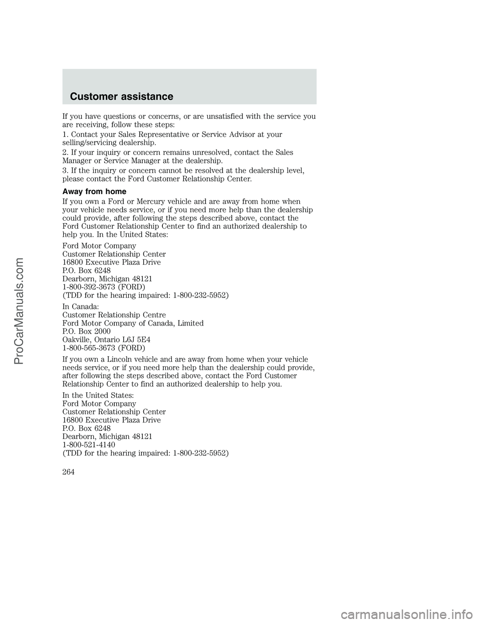 FORD F250 2001  Owners Manual If you have questions or concerns, or are unsatisfied with the service you
are receiving, follow these steps:
1. Contact your Sales Representative or Service Advisor at your
selling/servicing dealersh