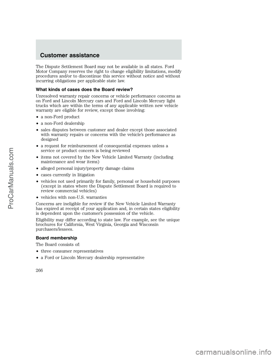 FORD F250 2001  Owners Manual The Dispute Settlement Board may not be available in all states. Ford
Motor Company reserves the right to change eligibility limitations, modify
procedures and/or to discontinue this service without n