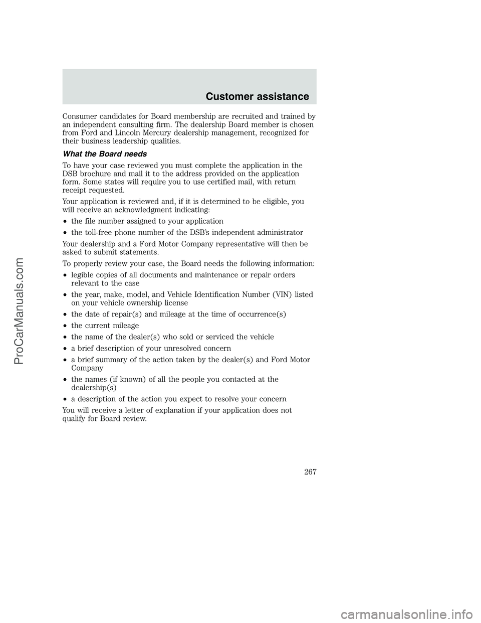 FORD F250 2001  Owners Manual Consumer candidates for Board membership are recruited and trained by
an independent consulting firm. The dealership Board member is chosen
from Ford and Lincoln Mercury dealership management, recogni
