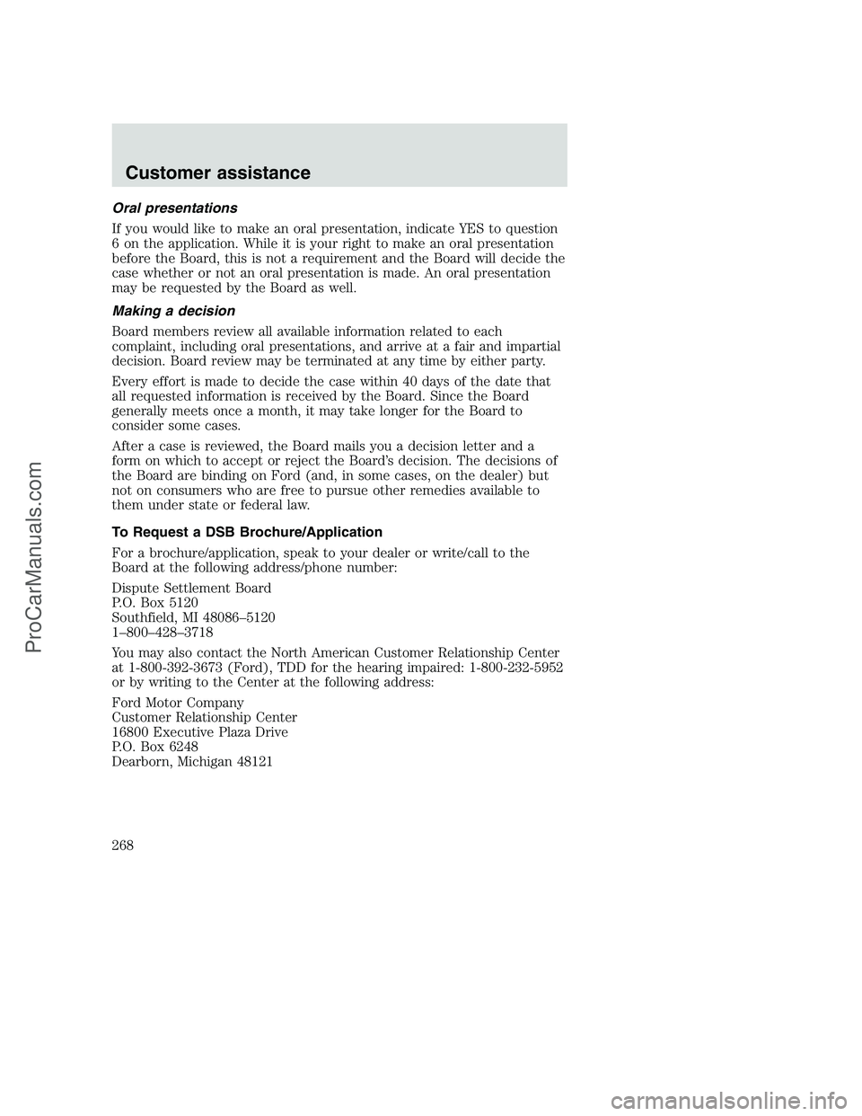 FORD F250 2001 Owners Manual Oral presentations
If you would like to make an oral presentation, indicate YES to question
6 on the application. While it is your right to make an oral presentation
before the Board, this is not a re FORD F250 2001 Owners Manual Oral presentations
If you would like to make an oral presentation, indicate YES to question
6 on the application. While it is your right to make an oral presentation
before the Board, this is not a re