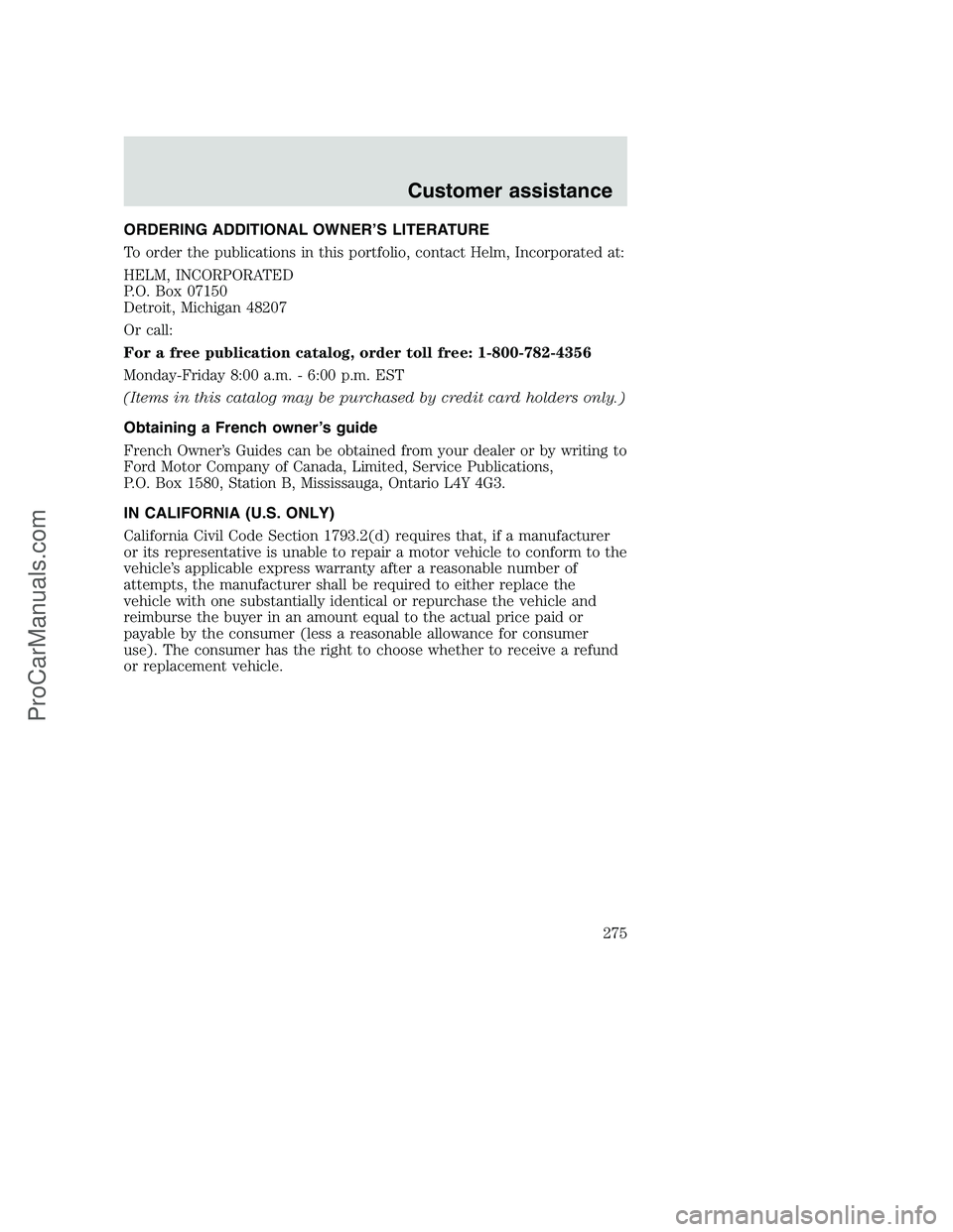 FORD F250 2001  Owners Manual ORDERING ADDITIONAL OWNER’S LITERATURE
To order the publications in this portfolio, contact Helm, Incorporated at:
HELM, INCORPORATED
P.O. Box 07150
Detroit, Michigan 48207
Or call:
For a free publi