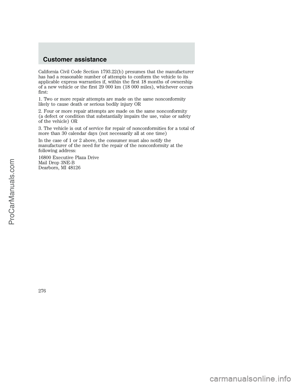 FORD F250 2001  Owners Manual California Civil Code Section 1793.22(b) presumes that the manufacturer
has had a reasonable number of attempts to conform the vehicle to its
applicable express warranties if, within the first 18 mont