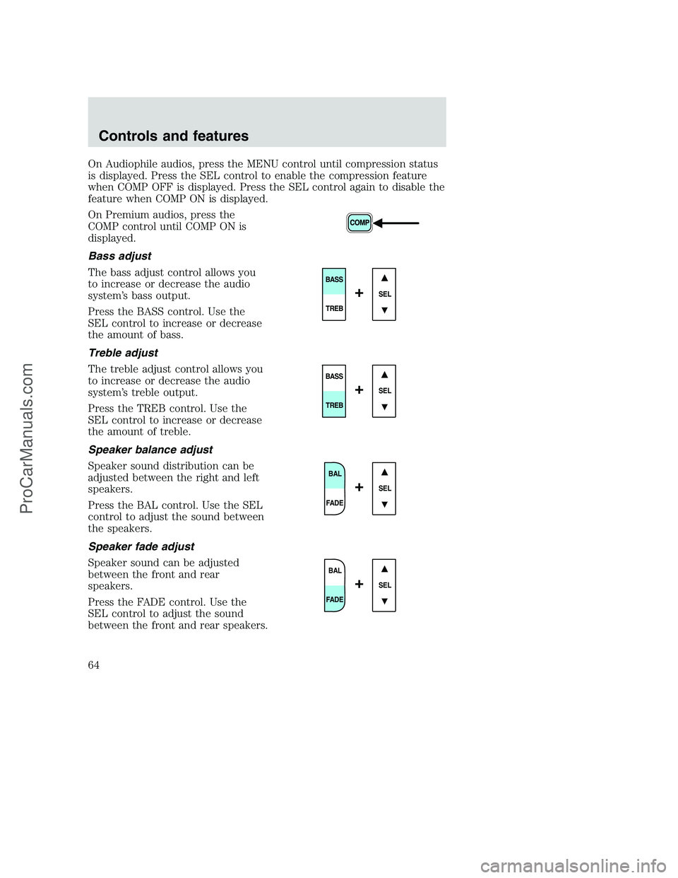 FORD F250 2001 Owners Manual On Audiophile audios, press the MENU control until compression status
is displayed. Press the SEL control to enable the compression feature
when COMP OFF is displayed. Press the SEL control again to d FORD F250 2001 Owners Manual On Audiophile audios, press the MENU control until compression status
is displayed. Press the SEL control to enable the compression feature
when COMP OFF is displayed. Press the SEL control again to d