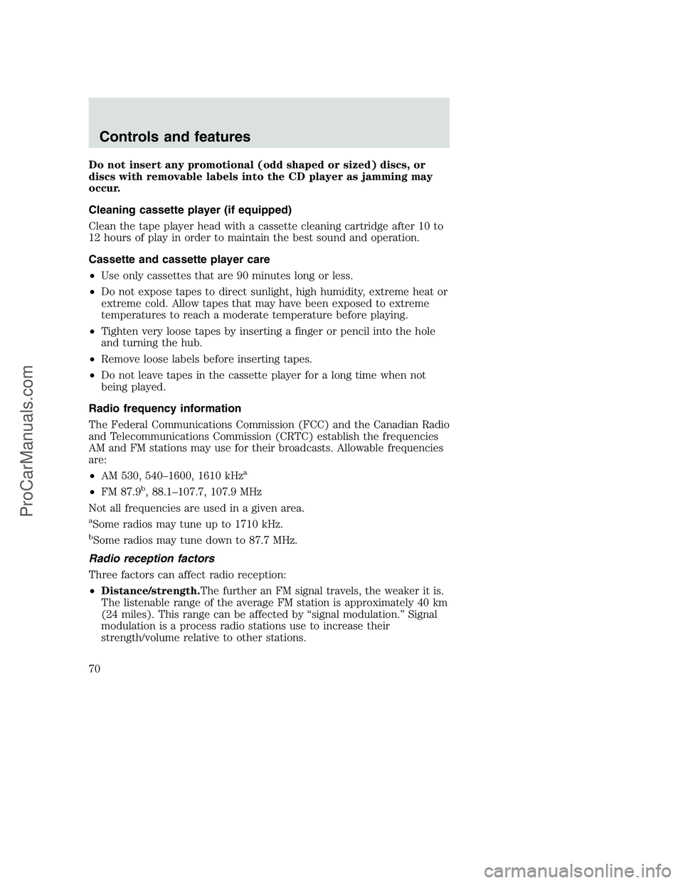 FORD F250 2001 Owners Manual Do not insert any promotional (odd shaped or sized) discs, or
discs with removable labels into the CD player as jamming may
occur.
Cleaning cassette player (if equipped)
Clean the tape player head wit FORD F250 2001 Owners Manual Do not insert any promotional (odd shaped or sized) discs, or
discs with removable labels into the CD player as jamming may
occur.
Cleaning cassette player (if equipped)
Clean the tape player head wit