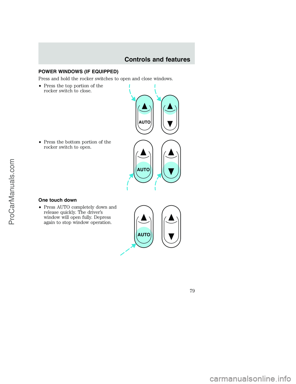 FORD F250 2001  Owners Manual POWER WINDOWS (IF EQUIPPED)
Press and hold the rocker switches to open and close windows.
•Press the top portion of the
rocker switch to close.
•Press the bottom portion of the
rocker switch to op