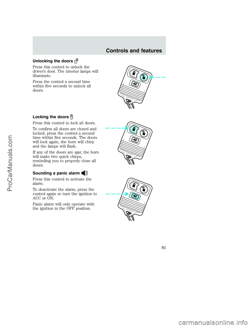 FORD F250 2001  Owners Manual Unlocking the doors
Press this control to unlock the
driver’s door. The interior lamps will
illuminate.
Press the control a second time
within five seconds to unlock all
doors.
Locking the doors
Pre