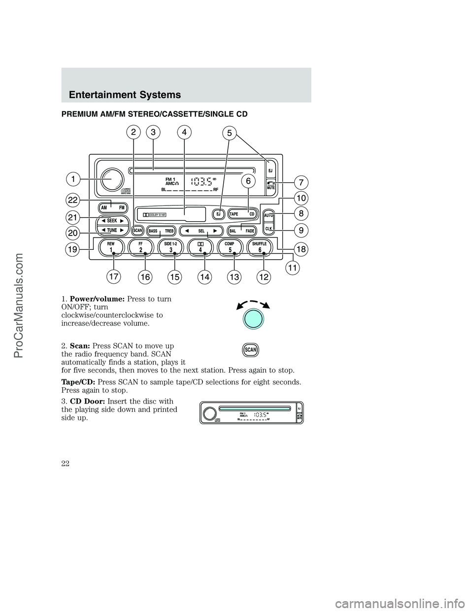 FORD F250 2002  Owners Manual PREMIUM AM/FM STEREO/CASSETTE/SINGLE CD
1.Power/volume:Press to turn
ON/OFF; turn
clockwise/counterclockwise to
increase/decrease volume.
2.Scan:Press SCAN to move up
the radio frequency band. SCAN
au