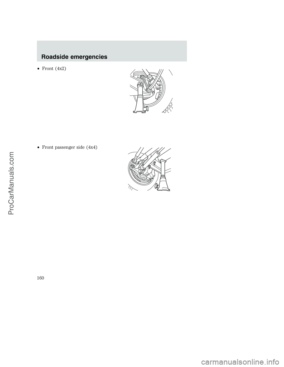 FORD F350 2000  Owners Manual •Front (4x2)
•Front passenger side (4x4)
Roadside emergencies
160
ProCarManuals.com 