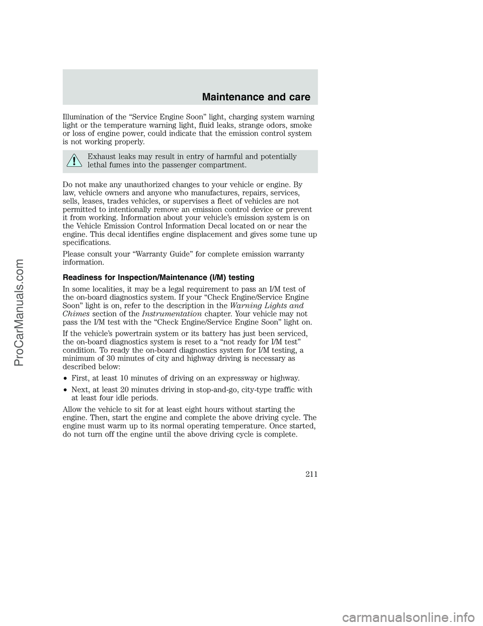FORD F350 2000 Owners Manual Illumination of the “Service Engine Soon” light, charging system warning
light or the temperature warning light, fluid leaks, strange odors, smoke
or loss of engine power, could indicate that the FORD F350 2000 Owners Manual Illumination of the “Service Engine Soon” light, charging system warning
light or the temperature warning light, fluid leaks, strange odors, smoke
or loss of engine power, could indicate that the