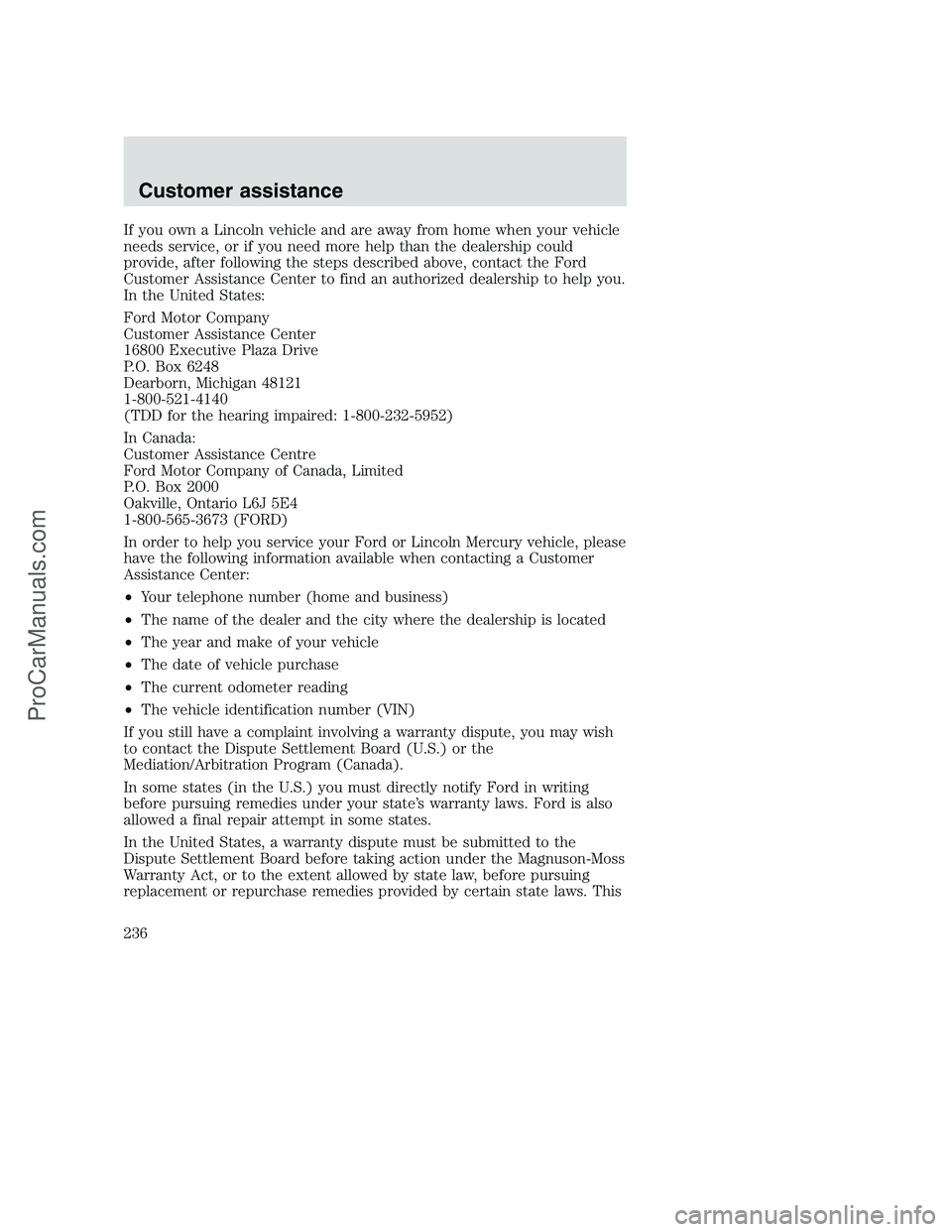 FORD F350 2000 Owners Manual If you own a Lincoln vehicle and are away from home when your vehicle
needs service, or if you need more help than the dealership could
provide, after following the steps described above, contact the FORD F350 2000 Owners Manual If you own a Lincoln vehicle and are away from home when your vehicle
needs service, or if you need more help than the dealership could
provide, after following the steps described above, contact the