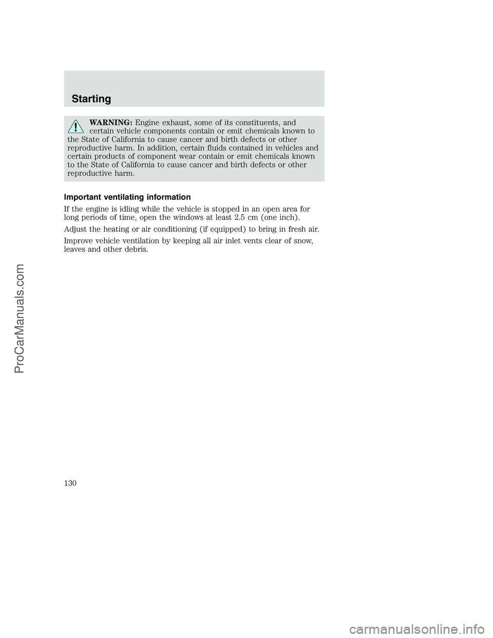 FORD F350 2001  Owners Manual WARNING:Engine exhaust, some of its constituents, and
certain vehicle components contain or emit chemicals known to
the State of California to cause cancer and birth defects or other
reproductive harm