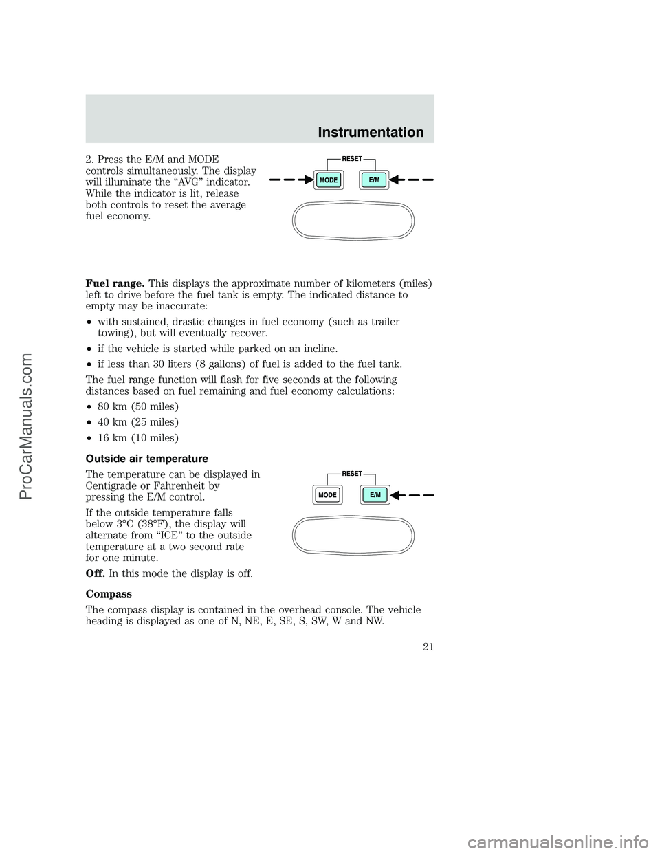 FORD F350 2001  Owners Manual 2. Press the E/M and MODE
controls simultaneously. The display
will illuminate the “AVG” indicator.
While the indicator is lit, release
both controls to reset the average
fuel economy.
Fuel range.