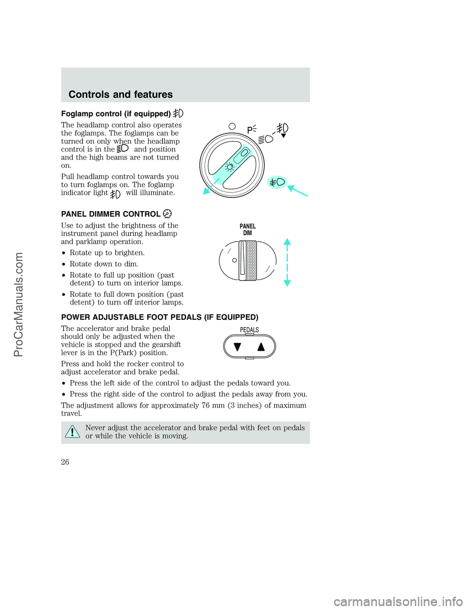 FORD F350 2001  Owners Manual Foglamp control (if equipped)
The headlamp control also operates
the foglamps. The foglamps can be
turned on only when the headlamp
control is in the
and position
and the high beams are not turned
on.
