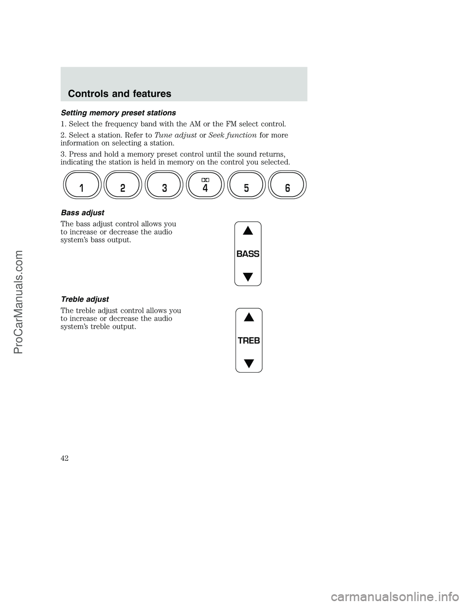 FORD F350 2001  Owners Manual Setting memory preset stations
1. Select the frequency band with the AM or the FM select control.
2. Select a station. Refer toTune adjustorSeek functionfor more
information on selecting a station.
3.