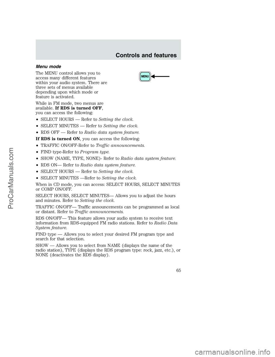 FORD F350 2001 Owners Manual Menu mode
The MENU control allows you to
access many different features
within your audio system. There are
three sets of menus available
depending upon which mode or
feature is activated.
While in FM FORD F350 2001 Owners Manual Menu mode
The MENU control allows you to
access many different features
within your audio system. There are
three sets of menus available
depending upon which mode or
feature is activated.
While in FM