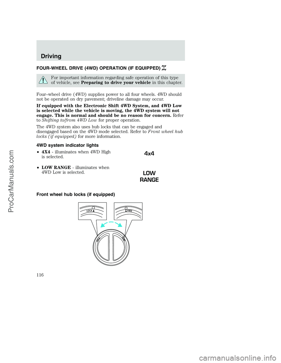 FORD F350 2002  Owners Manual FOUR-WHEEL DRIVE (4WD) OPERATION (IF EQUIPPED)
For important information regarding safe operation of this type
of vehicle, seePreparing to drive your vehiclein this chapter.
Four–wheel drive (4WD) s