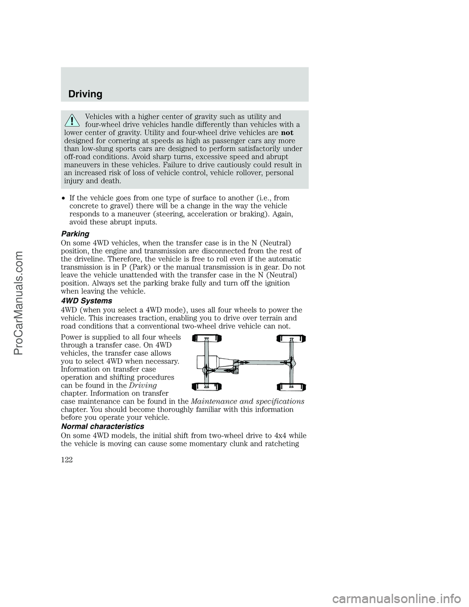 FORD F350 2002  Owners Manual Vehicles with a higher center of gravity such as utility and
four-wheel drive vehicles handle differently than vehicles with a
lower center of gravity. Utility and four-wheel drive vehicles arenot
des