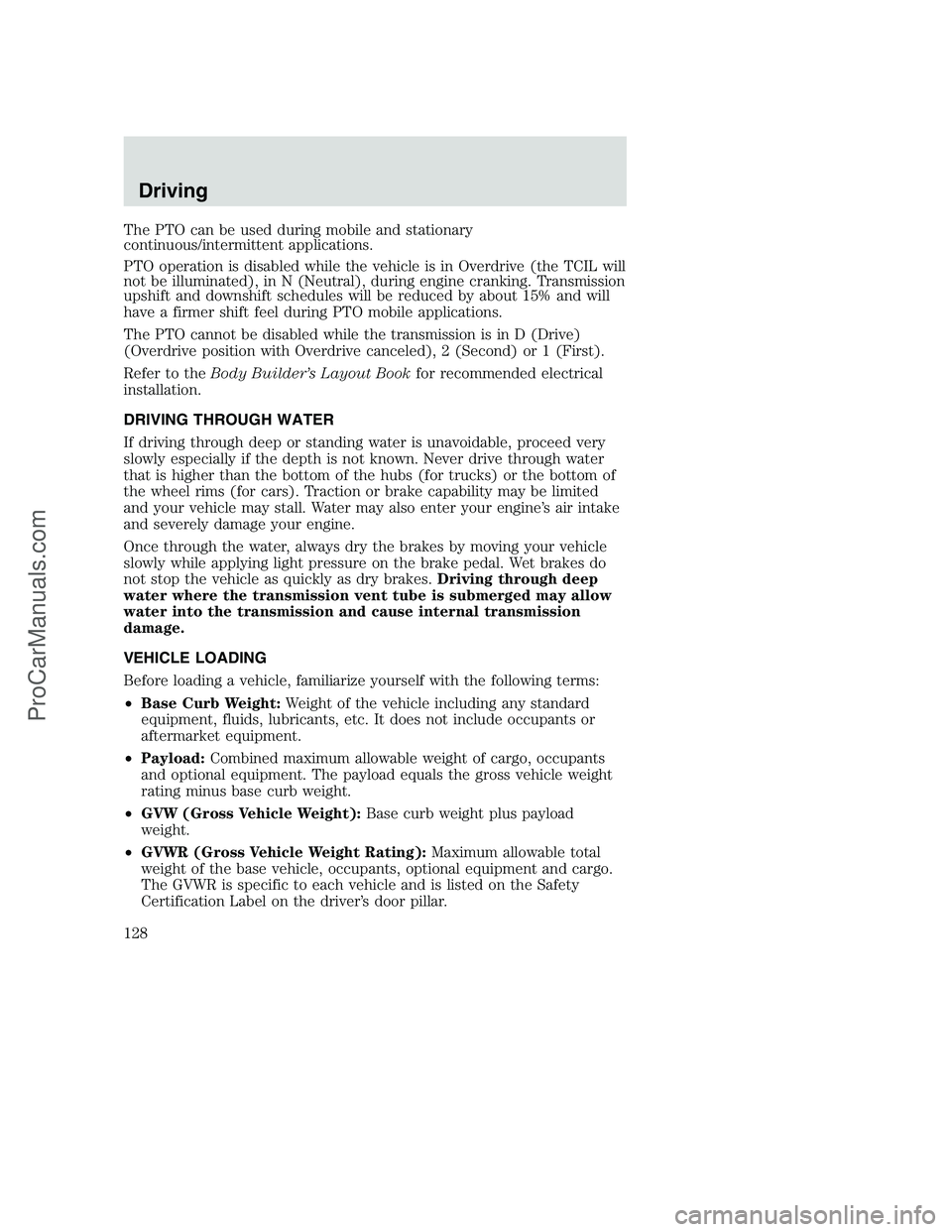 FORD F350 2002  Owners Manual The PTO can be used during mobile and stationary
continuous/intermittent applications.
PTO operation is disabled while the vehicle is in Overdrive (the TCIL will
not be illuminated), in N (Neutral), d