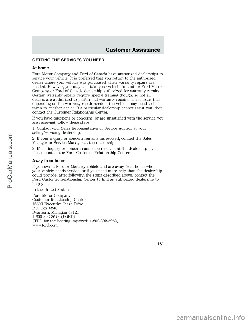 FORD F350 2002  Owners Manual GETTING THE SERVICES YOU NEED
At home
Ford Motor Company and Ford of Canada have authorized dealerships to
service your vehicle. It is preferred that you return to the authorized
dealer where your veh