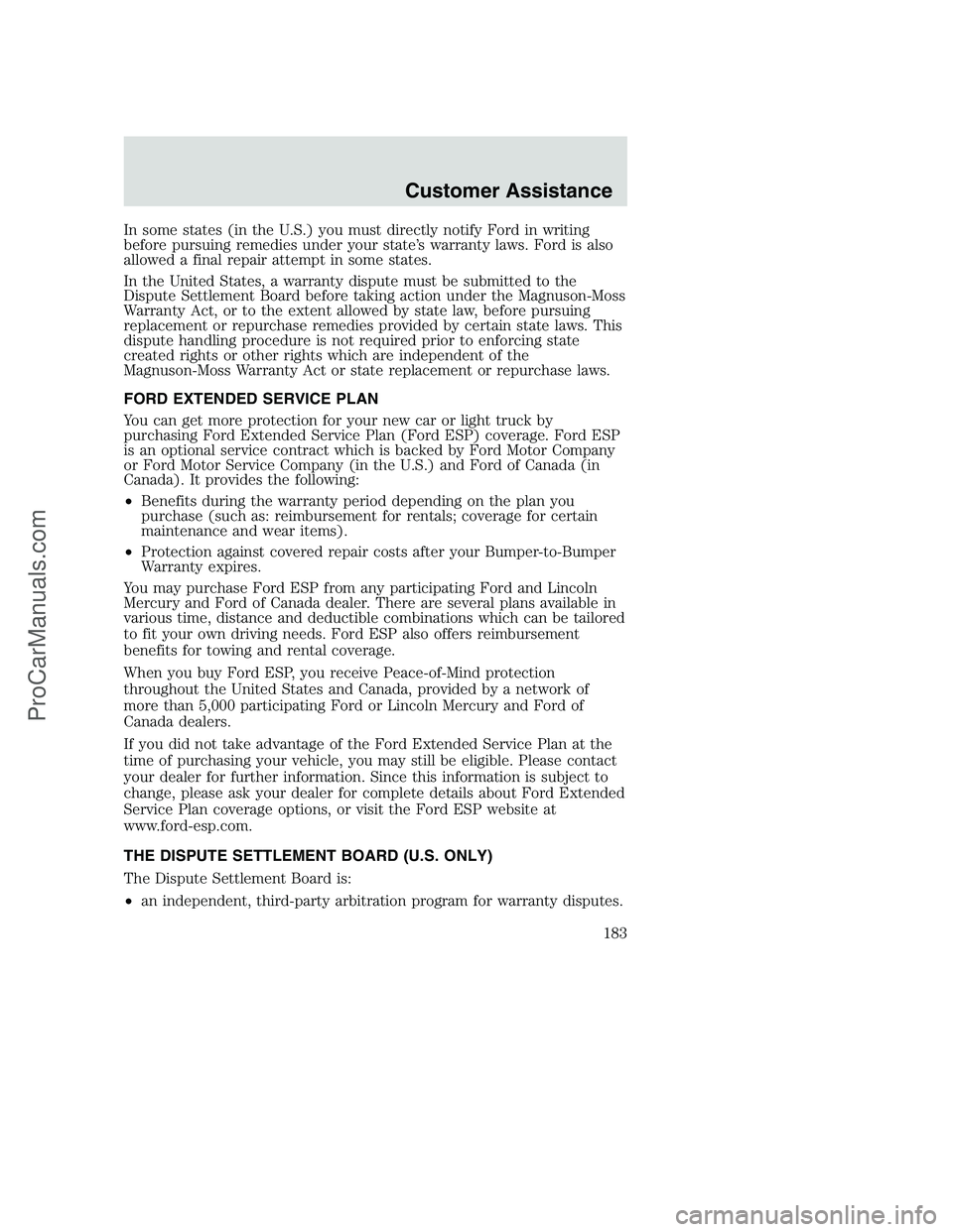 FORD F350 2002  Owners Manual In some states (in the U.S.) you must directly notify Ford in writing
before pursuing remedies under your state’s warranty laws. Ford is also
allowed a final repair attempt in some states.
In the Un