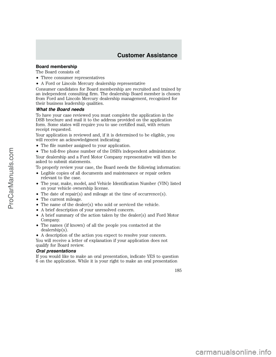 FORD F350 2002  Owners Manual Board membership
The Board consists of:
•Three consumer representatives
•A Ford or Lincoln Mercury dealership representative
Consumer candidates for Board membership are recruited and trained by
a