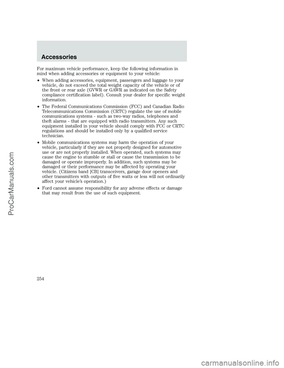 FORD F350 2002  Owners Manual For maximum vehicle performance, keep the following information in
mind when adding accessories or equipment to your vehicle:
•When adding accessories, equipment, passengers and luggage to your
vehi